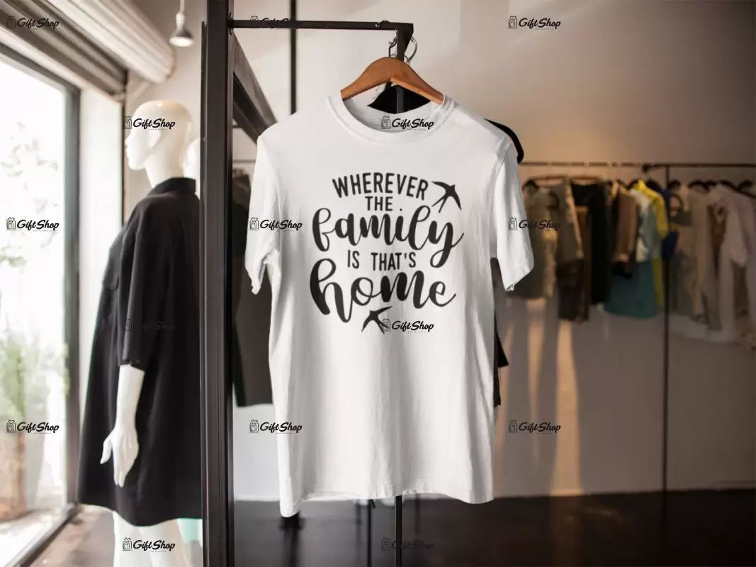Wherever the family, tricou cu mesaj
