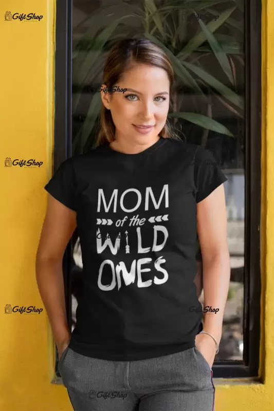 Wild  mom of the wild ones, tricou cu mesaj