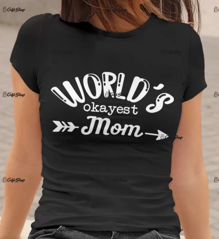 World`s okayest mom, tricou cu mesaj