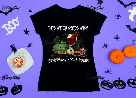 The witch needs wine before any hocus pocus, tricou cu mesaj