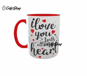 I LOVE YOU WITH ALL MY HEART - Cana Ceramica Cod produs: CGS1167