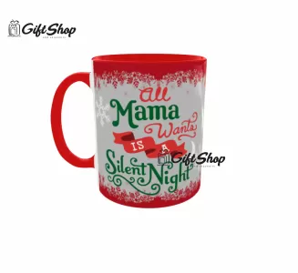 ALL MAMA WANTS IS A SILENT NIGHT  - Cana Ceramica Cod produs: CGS1242