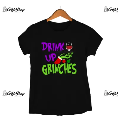 DRINK UP GRINCHES  -   Tricou Personalizat