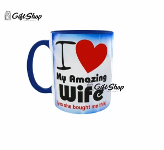 I LOVE MY AMAZING WIFE  - Cana Ceramica Cod produs: CGS1313