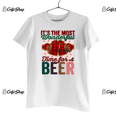 It`s  the most wonderful time for a beer  -   tricou personalizat