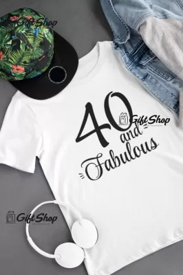 40 and Fabulous - Tricou Personalizat - SE POATE SCHIMBA ANUL