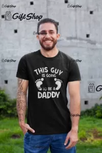This Guy Is Going To Be A Daddy - Tricou Personalizat