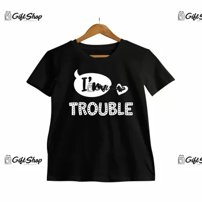 I`M TROUBLE - Tricou Personalizat