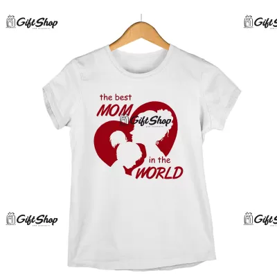 THE BEST MOM IN THE WORLD - Tricou Personalizat
