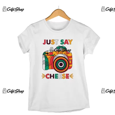 Just say chese, tricou cu mesaj