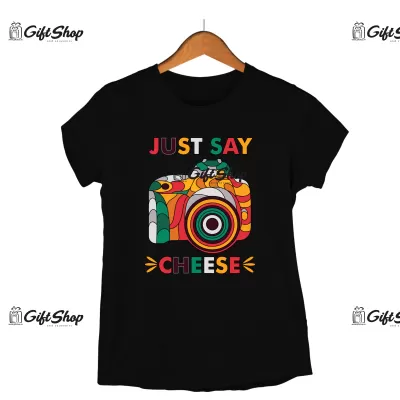 Just say chese, tricou cu mesaj