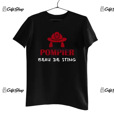 Pompier beau de sting, tricou cu mesaj.
