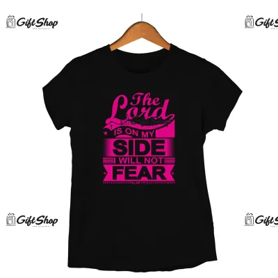 The lord is on my side i will not fear, tricou cu mesaj