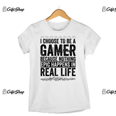 I CHOOSE TO BE A GAMER - Tricou Personalizat