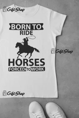 Born To Ride Horses... - Tricou Personalizat