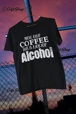Move over coffee, tricou cu mesaj