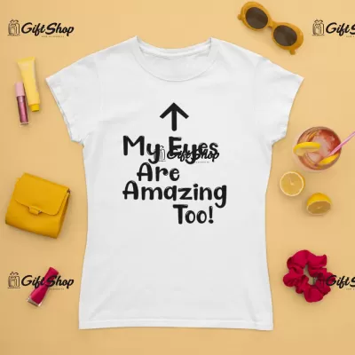 My eyes are amazing too, tricou cu mesaj