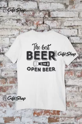 THE BEST BEER IS AN OPEN BEER - Tricou Personalizat